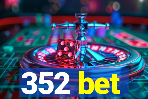 352 bet